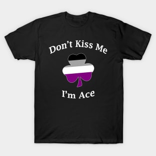 Don't Kiss Me, I'm Ace T-Shirt